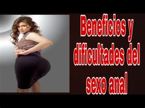 que beneficios tiene el sexo anal|Sexo anal: todo lo que no te atreves a preguntar